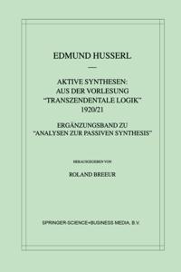 Aktive Synthesen: Aus der Vorlesung "Transzendentale Logik" 1920/21