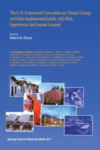U.N. Framework Convention on Climate Change Activities Implemented Jointly (AIJ) Pilot: Experiences and Lessons Learned