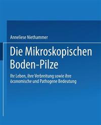 Die Mikroskopischen Boden-Pilze