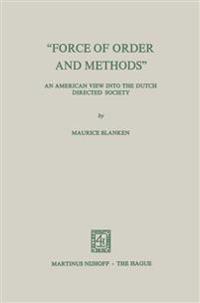 “Force of Order and Methods ...” An American view into the Dutch Directed Society