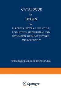 Catalogue of Books on European History, Literature, Linguistics, Shipbuilding and Navigation, Theology, Voyages and Geography