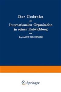 Der Gedanke der Internationalen Organisation in seiner Entwicklung