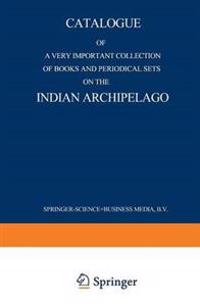Catalogue of a very important collection of books and periodical sets on the Indian Archipelago