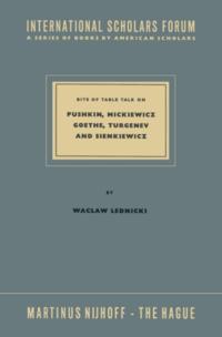 Bits of Table Talk on Pushkin, Mickiewicz Goethe, Turgenev and Sienkiewicz