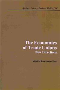 The Economics of Trade Unions: New Directions