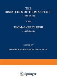 The Dispatches of Thomas Plott (1681–1682) and Thomas Chudleigh (1682–1685)