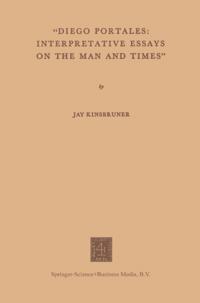 &quote;Diego Portales: Interpretative Essays on the Man and Times&quote;