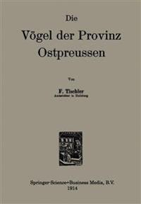 Die Vögel der Provinz Ostpreussen