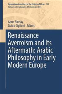 Bokomslag för "Renaissance Averroism and Its Aftermath: Arabic Philosophy in Early Modern Europe"