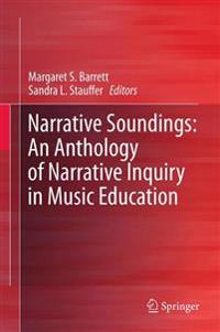Narrative Soundings: An Anthology of Narrative Inquiry in Music Education