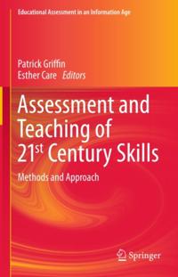 Assessment and Teaching of 21st Century Skills