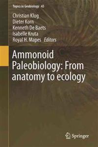 Ammonoid Paleobiology: From anatomy to ecology