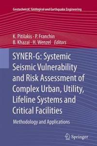 SYNER-G: Systemic Seismic Vulnerability and Risk Assessment of Complex Urban, Utility, Lifeline Systems and Critical Facilities