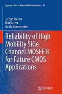 Reliability of High Mobility SiGe Channel MOSFETs for Future CMOS Applications