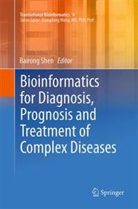Bioinformatics for Diagnosis, Prognosis and Treatment of Complex Diseases