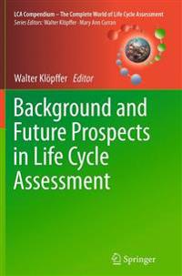 Background and Future Prospects in Life Cycle Assessment