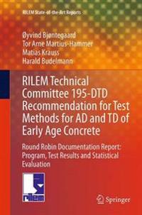 RILEM Technical Committee 195-DTD Recommendation for Test Methods for AD and TD of Early Age Concrete