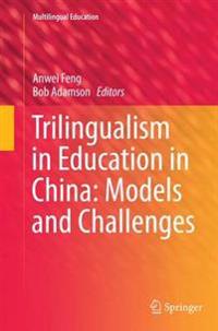 Trilingualism in Education in China: Models and Challenges