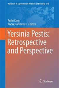 Yersinia pestis: Retrospective and Perspective
