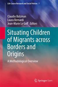 Situating Children of Migrants across Borders and Origins