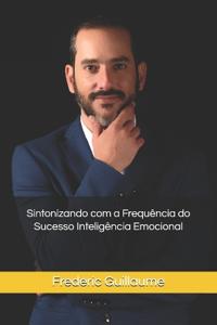 Sintonizando com a Frequ?ncia do Sucesso Intelig?ncia Emocional