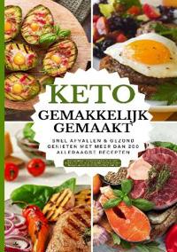 Keto gemakkelijk gemaakt: Het grote keto-kookboek voor beginners - Snel afvallen & gezond genieten met meer dan 100 alledaagse recepten