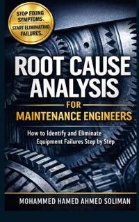 Root Cause Analysis for Maintenance Engineers