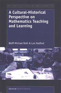 A Cultural-Historical Perspective on Mathematics Teaching and Learning