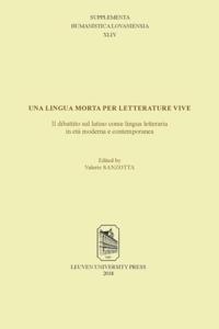 Una lingua morta per letterature vive: il dibattito sul latino come lingua letteraria in età moderna e contemporanea