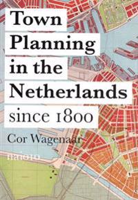Town Planning in the Netherlands - Responses to Enlightenment Ideas and Geopolitical Realities