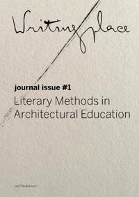 Writingplace journal for Architecture and Literature: 1. Literary Methods in Architectural Education