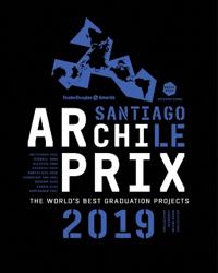 Archiprix International 2019 Santiago Chili - The worldÔÇÖs best graduation projects.