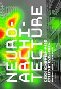 Neuroarchitecture - Designing High-rise Cities at Eye-level