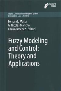 Fuzzy Modeling and Control: Theory and Applications