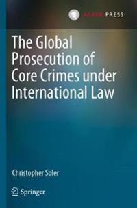 Bokomslag för "The Global Prosecution of Core Crimes under International Law"