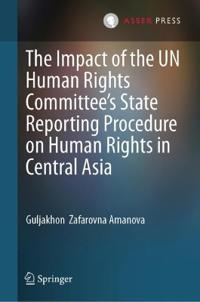 The Impact of the UN Human Rights Committee’s State Reporting Procedure on Human Rights in Central Asia