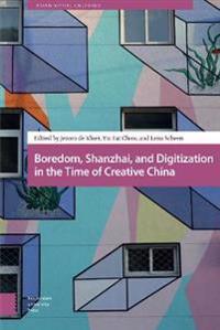 Boredom, Shanzhai, and Digitisation in the Time of Creative China