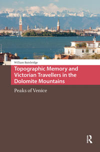 Topographic Memory and Victorian Travellers in the Dolomite Mountains