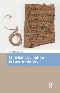 Christian Divination in Late Antiquity