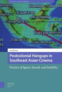 Postcolonial Hangups in Southeast Asian Cinema