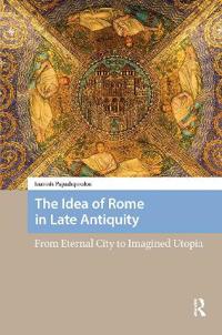 The Idea of Rome in Late Antiquity