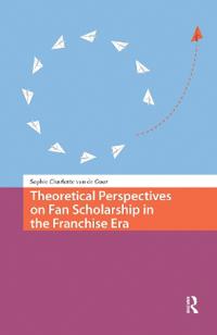 Theoretical Perspectives on Fan Scholarship in the Franchise Era