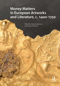 Bokomslag för "Money Matters in European Artworks and Literature, c. 1400-1750"
