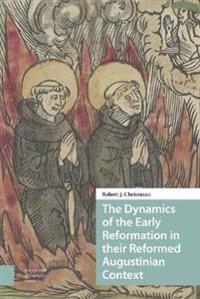 Bokomslag för "The Dynamics of the Early Reformation in their Reformed Augustinian Context"