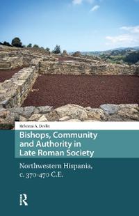 Bokomslag för "Bishops, Community and Authority in Late Roman Society"