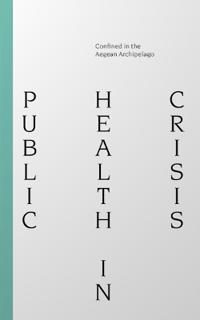 Public Health Crisis: Confined in the Aegean Archipelago