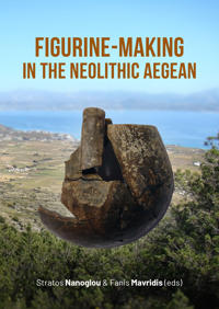 Bokomslag for "Figurine-making in the Neolithic Aegean"