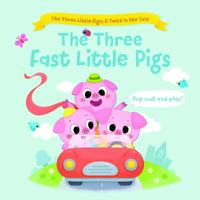 The Three Fast Little Pigs (The Three Little Pigs: A Twist in the Tale)