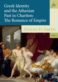 Greek Identity and the Athenian Past in Chariton