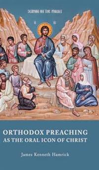 Bokomslag för "Orthodox Preaching as the Oral Icon of Christ"